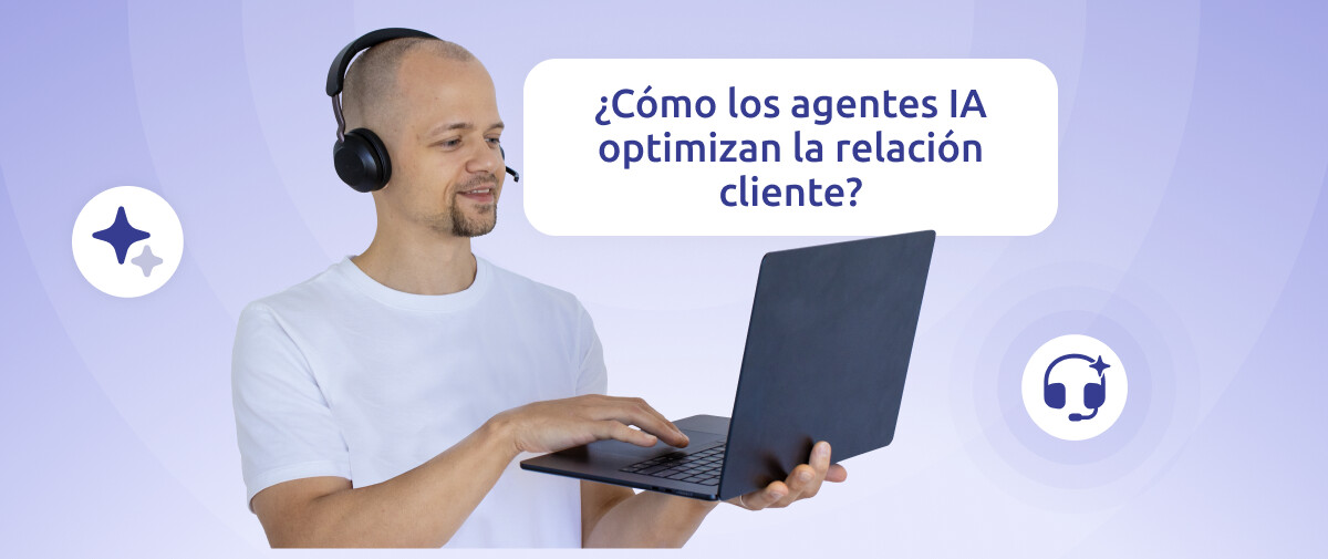 ¿Cómo los agentes IA optimizan la relación cliente?