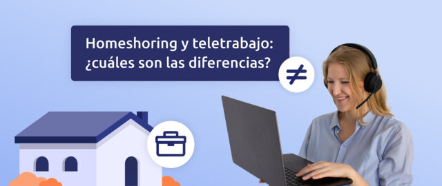 ¿Cuál es la diferencia entre el homeshoring y el teletrabajo?