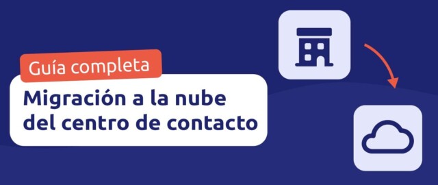 Migración a la nube del Contact Center