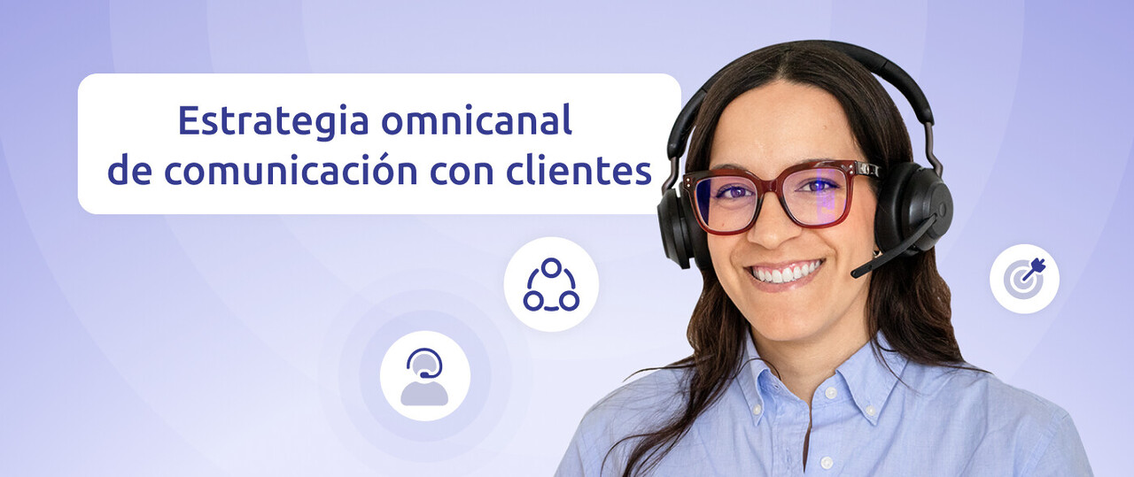 Un agente sonriente con la inscripción "Estrategia omnicanal de comunicación con clientes".