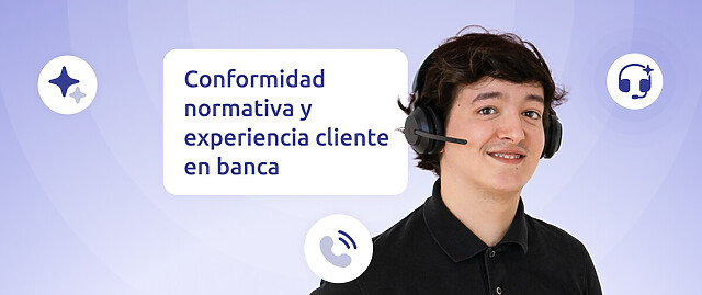 Conformidad normativa y experiencia cliente en banca