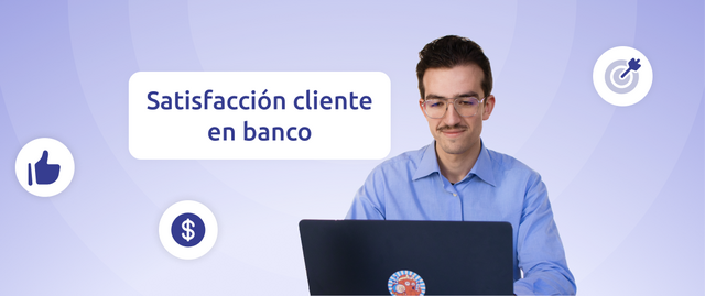 Satisfacción cliente en banco